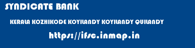 ifsc code of SYNDICATE BANK KERALA KOZHIKODE KOYILANDY KOYILANDY QUILANDY SYNDICATE BANK KERALA KOZHIKODE KOYILANDY KOYILANDY QUILANDY ifsc code